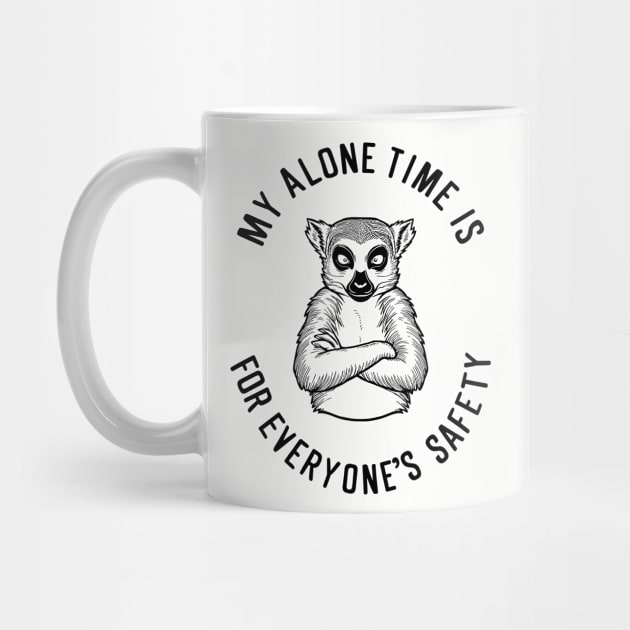 My Alone Time Is for Everyone's Safety Introvert Sarcasm by Anticorporati